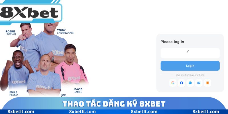 Thao tác đăng ký 8XBET